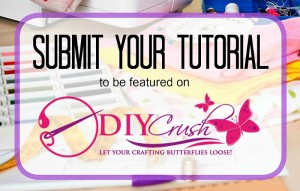 Submit Your Tutorial DIY Crush (800x510)