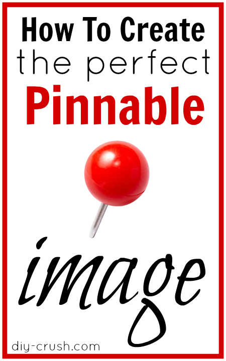 How To Create The Perfect Pinnable Image | DIY Crush