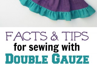 Facts & Tips For Sewing With Embrace Double Gauze | DIY Crush