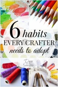 6 habits every crafter needs to adopt