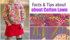 Facts and tips about cotton lawn fabric. What is cotton lawn fabric and how to sew with it