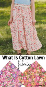 What is cotton lawn fabric and what can you sew with it? Important facts and tips for sewing with cotton lawn.